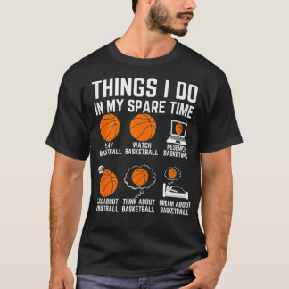 Sak I min Basketboll för spare-tid T Shirt
