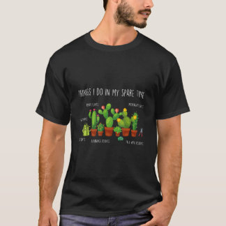 Sak Jag Gör På Min Fritid Plantera Trädgård Cactus T Shirt