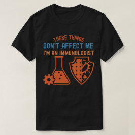 Sak påverkar mig inte, jag är immunolog t shirt