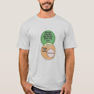 Sak ska jag göra med mitt livsvansdiagram t shirt