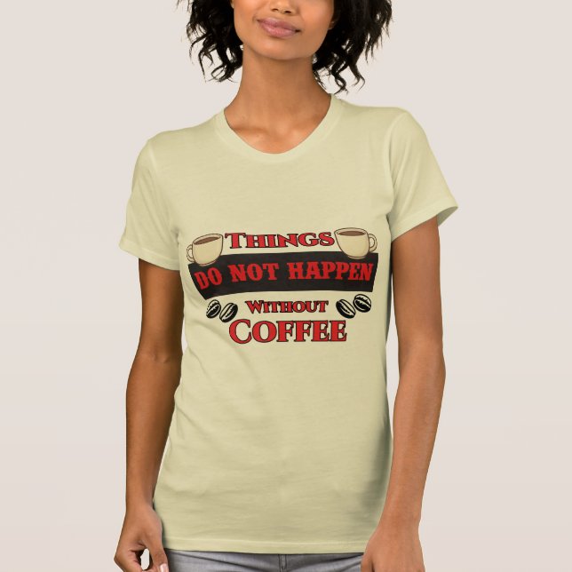 Sak sker inte utan kaffefynlig koffein t shirt (Framsida)