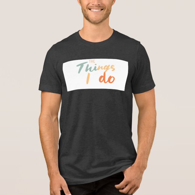 "Saken jag gör." T Shirt (Framsida)