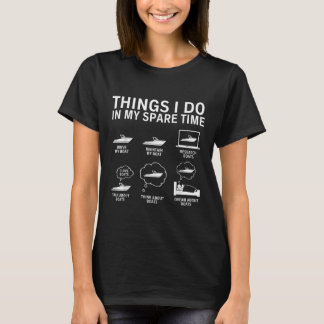 Saker jag gör på min fritid Båtliv Rolig Båt Ca T Shirt