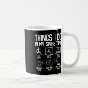Saker jag gör på min fritid Fotbollstjej Kvinnor D Kaffemugg