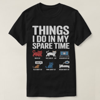 Saker jag gör på min fritid Rolig kattentusiast T Shirt