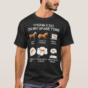 Saker jag gör på min fritid Roliga hästälskare Wo T Shirt