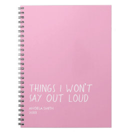 Saker jag inte säger högt – Rolig Sarksatisk Lapp Anteckningsbok