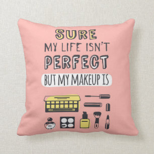 Säker majMakeup är inte perfekt Kudde
