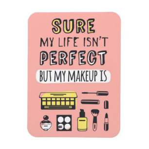 Säker majMakeup är inte perfekt Magnet