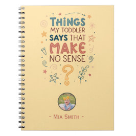 Saker min småbarn säger som inte betyder någonting anteckningsbok