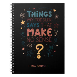 Saker min småbarn säger som inte betyder någonting anteckningsbok