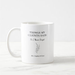 Saker Mina Klienter Sa Roliga Teraput Personliga Kaffemugg
