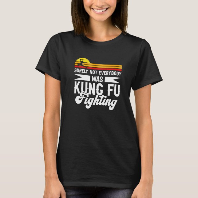 Säkert Inte Alla Var Kung Fu-Fighting För Kung T Shirt (Framsida)