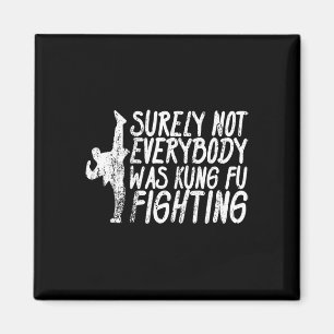 Säkert Inte Alla Var Kung Fu Fighting Karate Magnet