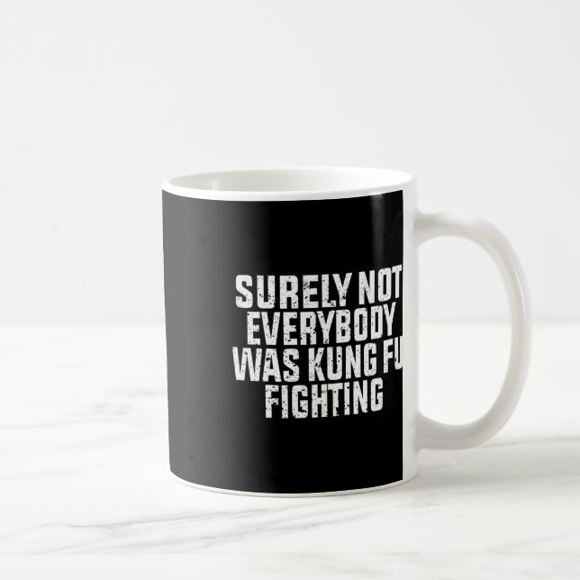 Säkert Inte Alla Var Kung Fu Fighting Kung Fu  Kaffemugg (Höger)