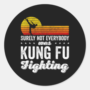 Säkert Inte Alla Var Kung Fu Fighting Shirt Fu Runt Klistermärke