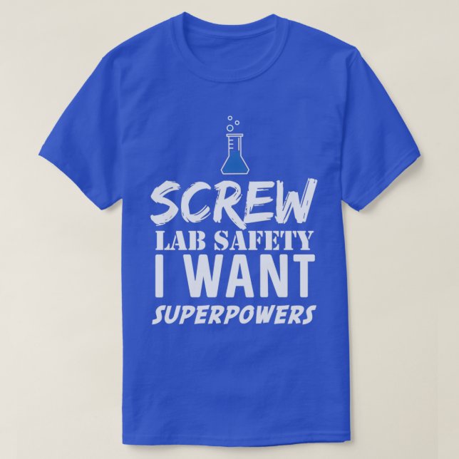 Säkert Lab-säkerhet Jag vill ha supermakter T Shirt (Design framsida)