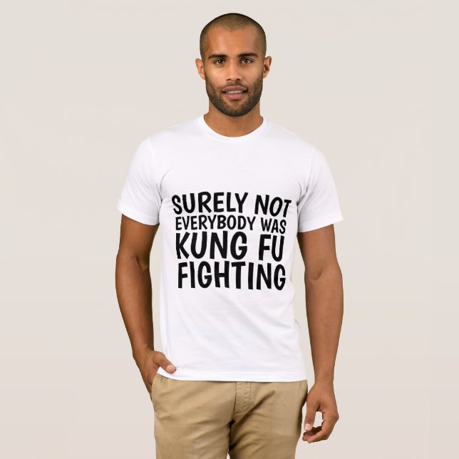 SÄKERT VAR INTE ALLA KUNG FU SOM KÄMPADE T-Shirts (Hel framsida)