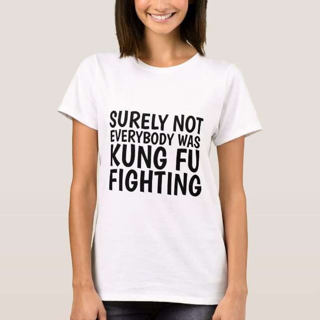 SÄKERT VAR INTE ALLA KUNG FU SOM KÄMPADE T-Shirts (Framsida)