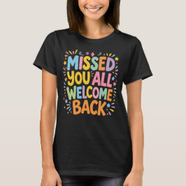 Saknade Er Alla Välkomna Tillbaka T Shirt