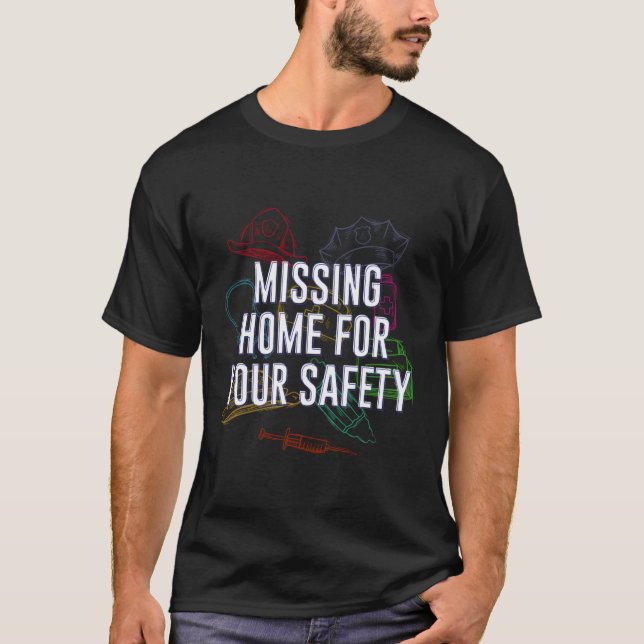 Saknar hem för din säkerhetsfrontlinje Medicinsk S T Shirt (Framsida)