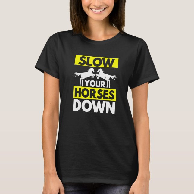 Sakta Ner Hästarna T Shirt (Framsida)