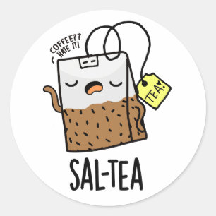 Sal-tea Funny Tea Pun Runt Klistermärke