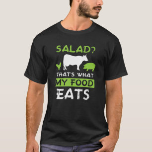 Salad? Det är vad min mat äter Kött Älskare Ca T Shirt