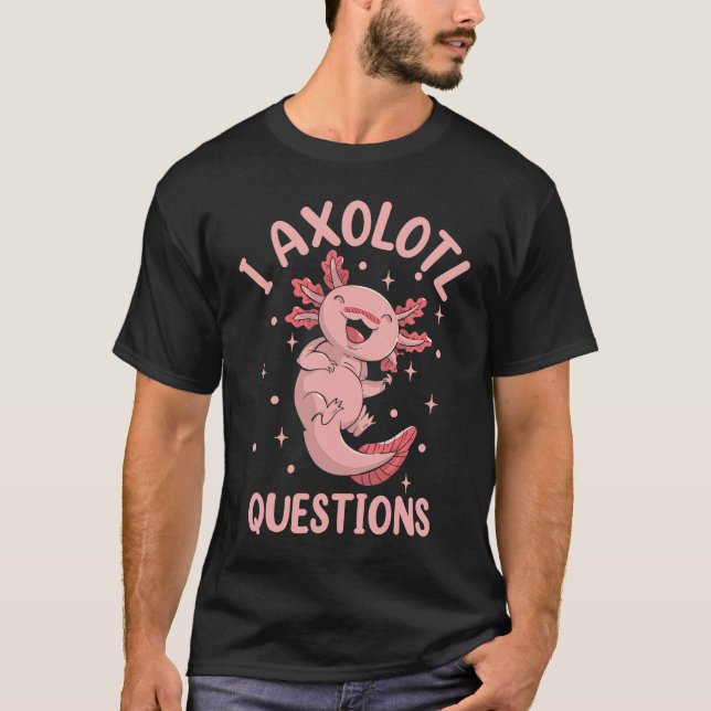 Salamander Stuff I Axolotl Questions T Shirt (Framsida)