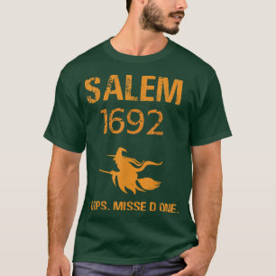 Salem 1692 Oops du missade en Salem Witch Trials  T Shirt