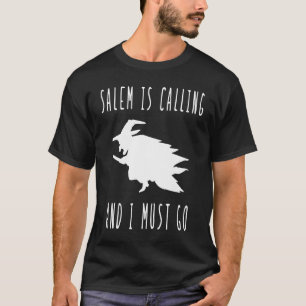 Salem ringer och jag måste gå på häxhäxhäxkonst t shirt