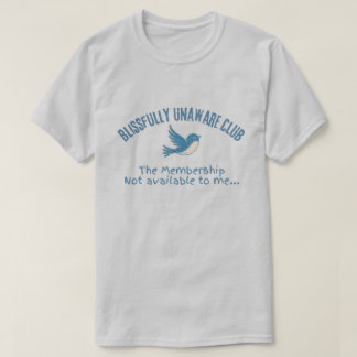 Saligt Uvetande Klubb Rolig Fågel Humor T-shirt