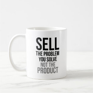 Sälj problemet som du löser kaffemugg