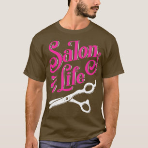 Salon Life Hairdresser Barber Hair Stylist Gift T Shirt
