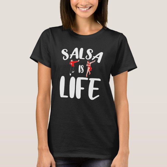 Salsa är Life Latin Dance Salsa Dancing T Shirt (Framsida)
