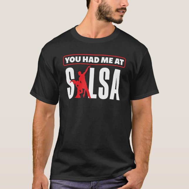 Salsa Dance Salsa Dancing You Hade Me At Salsa T Shirt (Framsida)