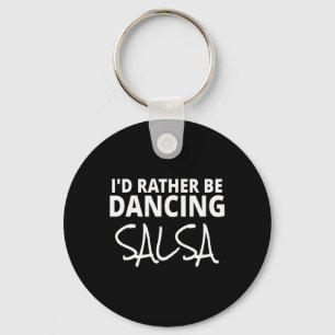 Salsa Dancer Merch, jag skulle hellre dansa Salsa Nyckelring