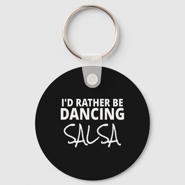 Salsa Dancer Merch, jag skulle hellre dansa Salsa  Nyckelring (Framsida)