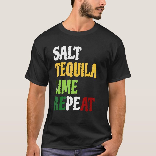 Salt Tequila Lime Repeat U2013 Cinco De Mayo 2022 T Shirt (Framsida)