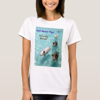 Salta vattenGrisar naturligt Brined! T Shirt