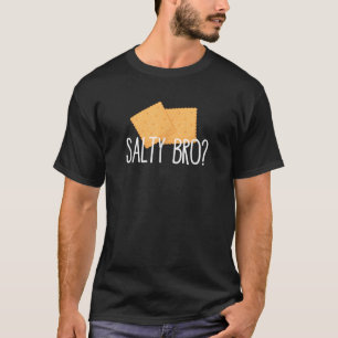 Saltine Crackers, Salty Bro Funny Gaming Gamer T Shirt
