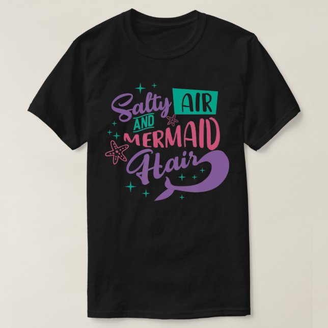 Salty Air Mermaid Hair  T Shirt (Design framsida)