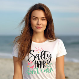 "Salty Hair Don Care" Beach Life T Shirt