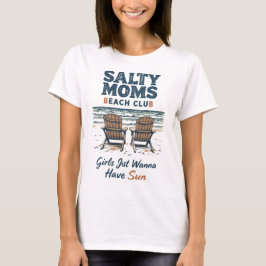 Salty Mammor Beach Klubb-Girls vill bara ha Sol T Shirt