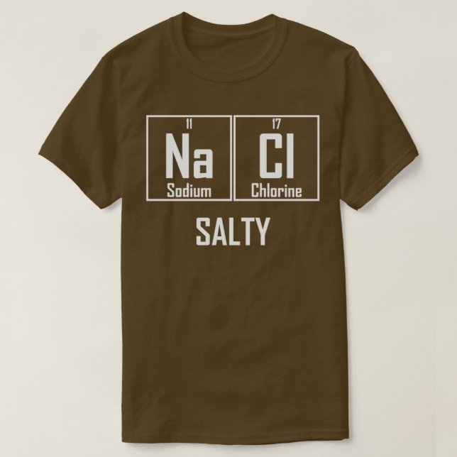Salty NaCl Salt Funny Chemistry Chemical Inslag T Shirt (Design framsida)