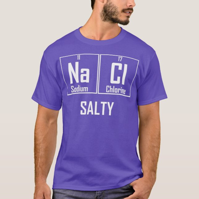 Salty NaCl Salt Funny Chemistry Chemical Joke T Shirt (Framsida)