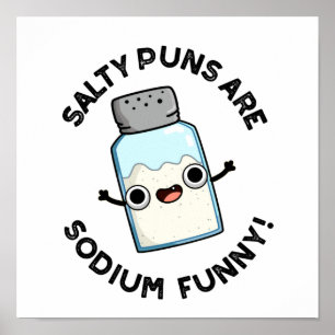 Salty Puns är natriumnufusk, nufantisk kemi Pun Poster