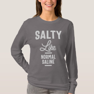 Salty som Normal Saline Tshirt Funny Nurse Gift T Shirt