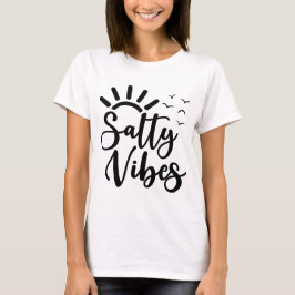 Salty vibes t shirt