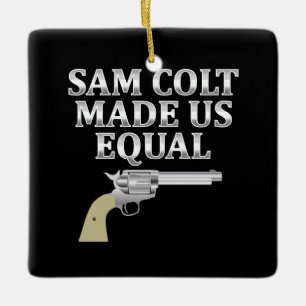 Sam Colt gjorde oss jämlika Julgransprydnad Keramik